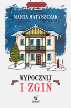 Okładka - Kryminał pod psem (#7). Wypocznij i zgiń - Marta Matyszczak