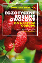 Egzotyczne rośliny owocowe do naszego ogrodu