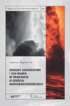 Okładka - Zmiany jakościowe i ich miara w traktacie O sześciu niedorzecznościach - Joanna Papiernik