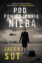 Okładka - Pod powierzchnią nieba - Jacek Sut