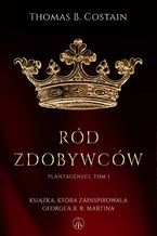 Okładka - Plantageneci. Tom I. Ród zdobywców - Thomas B. Costain