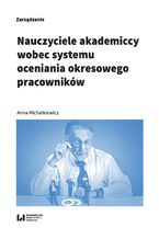 Okładka - Nauczyciele akademiccy wobec systemu oceniania okresowego pracowników - Anna Michałkiewicz