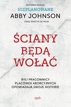 Ściany będą wołać. Byli pracownicy placówek aborcyjnych opowiadają swoje historie