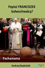 Okadka ksiki Papie Franciszek bawochwalc?