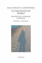 Okładka - Autobiograficzny trójkąt: świadectwo, wyznanie, wyzwanie - Małgorzata Czermińska
