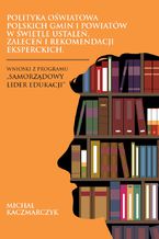 Polityka oświatowa polskich gmin i powiatów w świetle ustaleń, zleceń i rekomendacji eksperckich