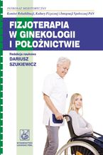 Okładka - Fizjoterapia w ginekologii i położnictwie - Dariusz Szukiewicz