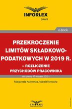 Okładka - Przekroczenie limitów składkowo-podatkowych w 2019 r.  rozliczenie przychodów pracownika - Małgorzata Kozłowska, Izabela Nowacka