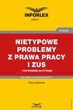 Nietypowe problemy z prawa pracy i ZUS  odpowiedzi na pytania