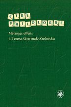 Okładka - ?tre philologue. Mélanges offerts ? Teresa Giermak-Zielińska - Wanda Fijałkowska, Małgorzata Izert, Anna Kieliszczyk, Ewa Pilecka