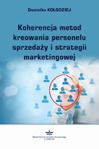 Koherencja metod kreowania personelu sprzedaży i strategii marketingowej