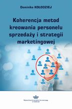 Koherencja metod kreowania personelu sprzeday i strategii marketingowej