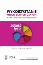 Wykorzystanie metod statystycznych w opisie zjawisk społeczno-gospodarczych. Jakość życia