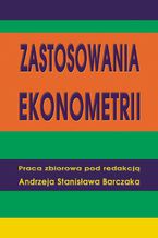 Okładka - Zastosowania ekonometrii - Andrzej Stanisław Barczak