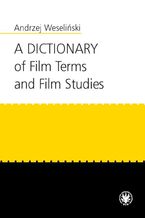 Okładka - A Dictionary of Film Terms and Film Studies - Andrzej Weseliński