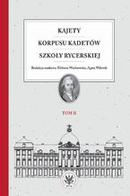 Kajety Korpusu Kadetów Szkoły Rycerskiej. Tom 2