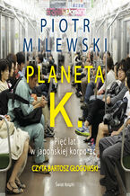 Okładka książki/ebooka Planeta K. Pięć lat w japońskiej korporacji