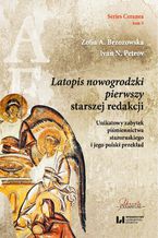 Okładka - Latopis nowogrodzki pierwszy starszej redakcji. Unikatowy zabytek piśmiennictwa staroruskiego i jego polski przekład - Zofia A. Brzozowska, Ivan Petrov