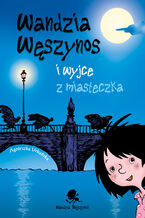 Okładka - Wandzia Węszynos i wyjce z miasteczka - Agnieszka Urbańska