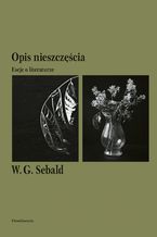 Opis nieszczęścia. Eseje o literaturze