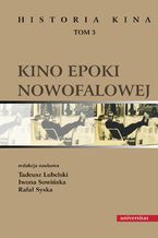 Okładka - Kino epoki nowofalowej. Historia kina, tom 3 - Tadeusz Lubelski, Iwona Sowińska, Rafał Syska