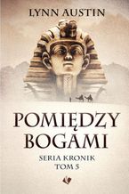 Okładka - Pomiędzy bogami cz.5 Serii Kronik - Lynn Austin