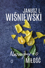 Okładka - Nazwijmy to miłość - Janusz Leon Wiśniewski