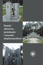 Okładka - Pamięć zbiorowa, pojednanie i stosunki międzynarodowe - Nicolas Maslowski, Andrzej Szeptycki