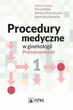 Okadka ksiki Procedury medyczne w ginekologii. Praktyka poonej. Tom 1