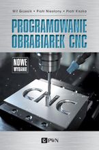 Okładka - Programowanie obrabiarek CNC - Piotr Niesłony, Wit Grzesik, Piotr Kiszka