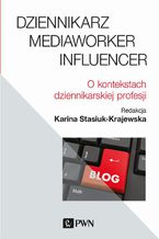 Okładka - Dziennikarz, mediaworker, influencer - Karina Stasiuk-Krajewska