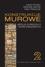 Konstrukcje murowe według Eurokodu 6 i norm związanych. Tom 2