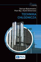 Okładka - Technika chłodnicza - Dariusz Butrymowicz, Piotr Baj, Kamil Śmierciew