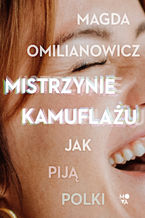 Okładka - Mistrzynie kamuflażu. Jak piją Polki? - Magda Omilianowicz