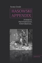 Hasowski Appendix. Powroty. Przypomnienia. Powtórzenia...