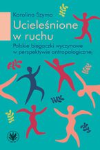 Okładka - Ucieleśnione w ruchu - Karolina Szyma