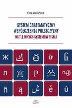 System grafematyczny współczesnej polszczyzny na tle innych systemów pisma