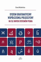 Okadka ksiki System grafematyczny wspczesnej polszczyzny na tle innych systemw pisma