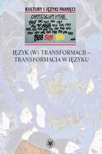 Okładka - Język (w) transformacji - transformacja w języku - Agnieszka Frączek, Anna Just