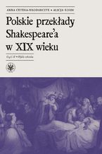 Okadka ksiki Polskie przekady Shakespeare'a w XIX wieku. Cz II