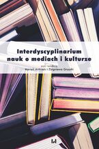 Okładka - Interdyscyplinarium nauk o mediach i kulturze - Mariola Antczak, Zbigniew Gruszka