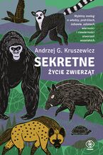 Okładka - Sekretne życie zwierząt - Andrzej G. Kruszewicz