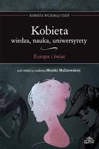 Okładka - Kobieta Wiedza nauka uniwersytety Europa i świat - Monika Malinowska