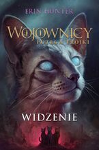 Okładka - Wojownicy (Tom 13). Widzenie - Erin Hunter