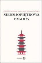 Okładka - Siedmiopiętrowa pagoda. Antologia opowiadań współczesnych pisarzy chińskich - Praca zbiorowa