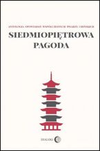 Okadka ksiki Siedmiopitrowa pagoda. Antologia opowiada wspczesnych pisarzy chiskich