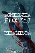 Okładka - Bigamista - Agnieszka Płoszaj