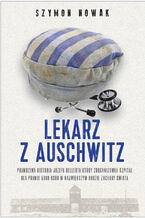 Okładka - Lekarz z Auschwitz - Szymon Nowak