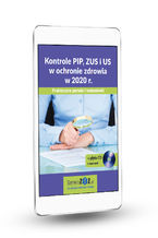 Okładka - Kontrole PIP, ZUS i US w ochronie zdrowia w 2020 r. Praktyczne porady i wskazówki + płyta CD z wzorami - Michał Culepa, Sebastian Kryczka, Marzena Pytlarz, Anna Słowińska, Justyna Suchanowska, Zuzanna Świerc