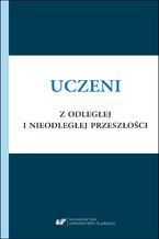 Uczeni z odległej i nieodległej przeszłości. Rekonstrukcje, interpretacje, refleksje